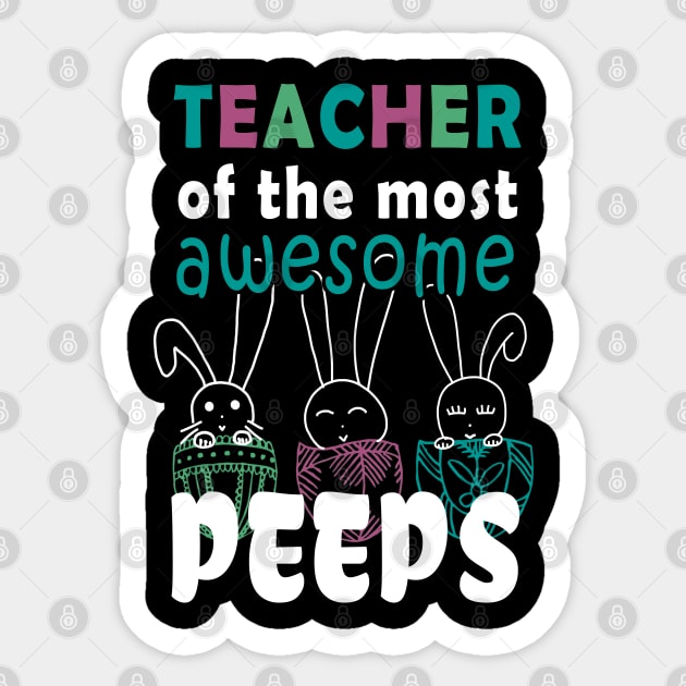 Teacher Of The Most Awesome Peeps - Easter Shirt Fun Teacher Gift Sticker by Curryart